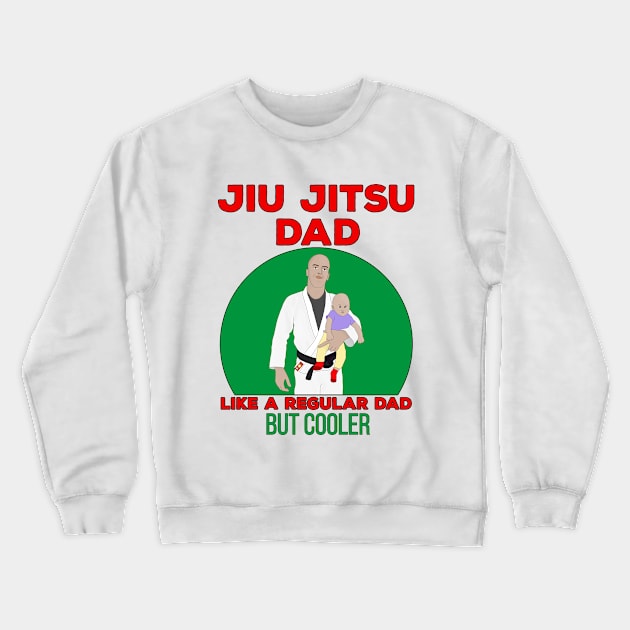 Jiu Jitsu Dad Like a Regular Dad But Cooler Crewneck Sweatshirt by DiegoCarvalho